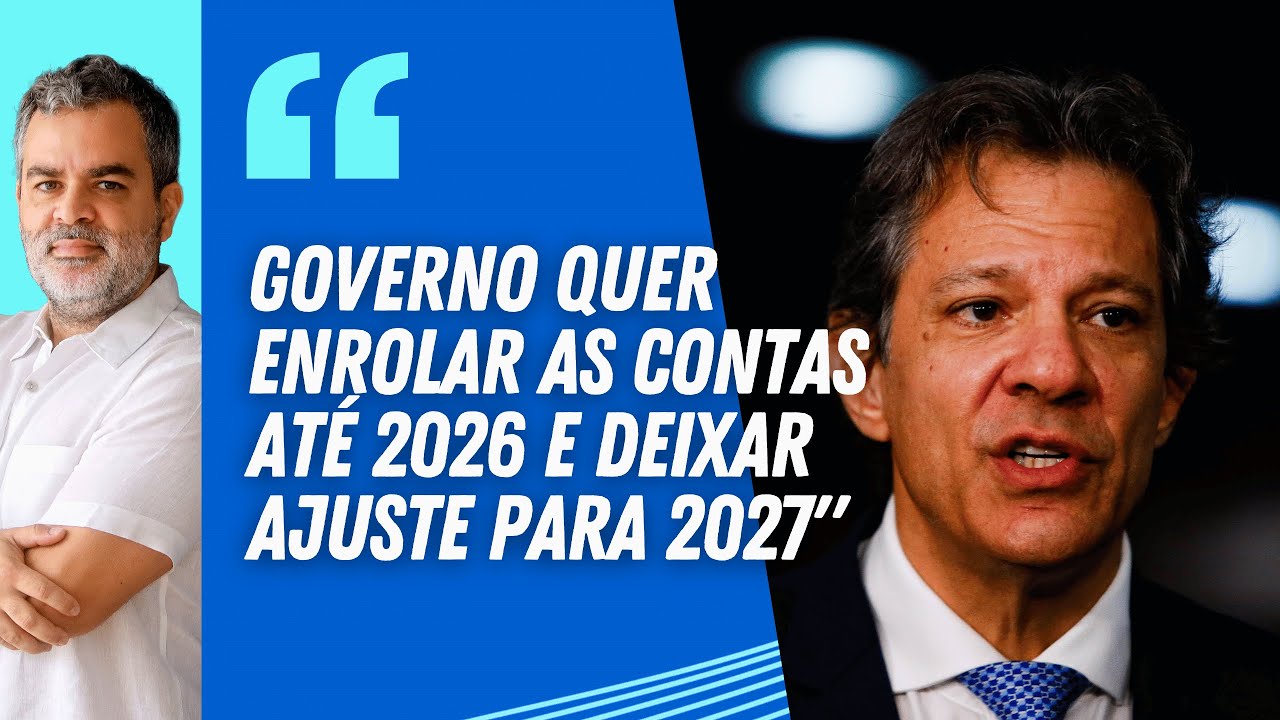 "GOVERNO quer ENROLAR AS CONTAS até 2026 e deixar AJUSTE PARA 2027" | Estadão Analisa