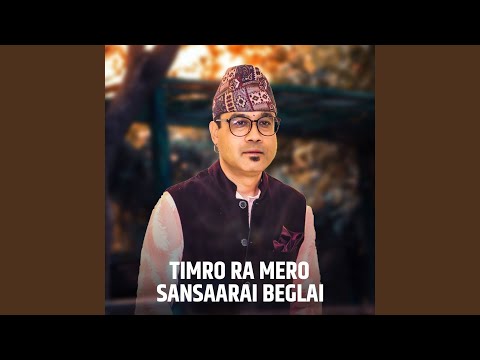 Timro Mero Sansrai Beglai