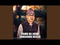 Timro Mero Sansrai Beglai