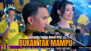 Download lagu KARAOKE BUKAN TAK MAMPU VERSI SEO MUSIC Vocal Cak Ndu Feat Novi Novita  mp3