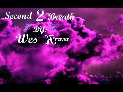 Second 2 breath BY: Wes Kraven    Produced BY: Legacy Productions