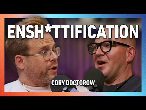 The Ensh*ttification of Everything with Cory Doctorow