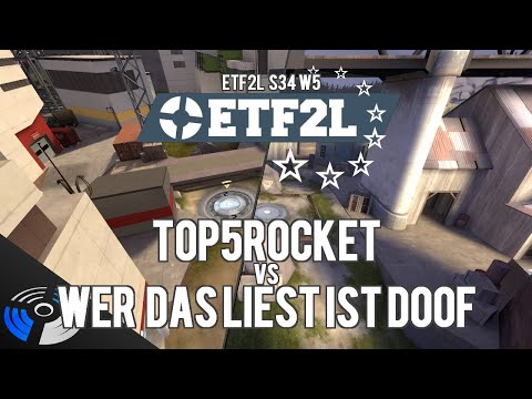 ETF2L S34 W5 - top5rocket vs. wer das liest ist doof