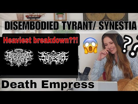 THE HEAVIEST BREAKDOWN IN METAL?!! DISEMBODIED TYRANT/SYNESTIA Death Empress REACTION