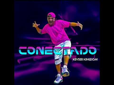 Conectado - Keyser Kingdom ( Audio Oficial)