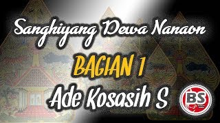 Download lagu Sanghiyang Dewa Nanaon Bagian 1 - Ade Kosasih Sunarya mp3
