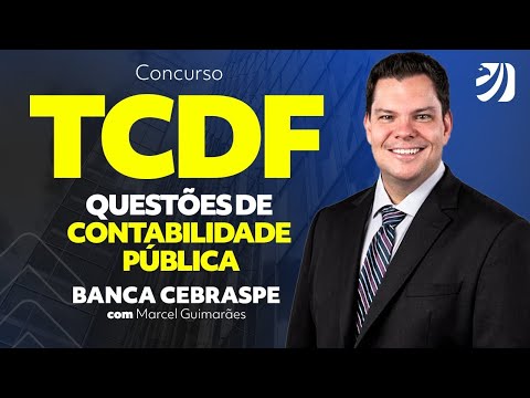 CONCURSO TCDF: RESOLVENDO QUESTÕES DE CONTABILIDADE PÚBLICA - BANCA CEBRASPE (Prof. Marcel G.)