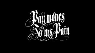 Pay money To my Pain