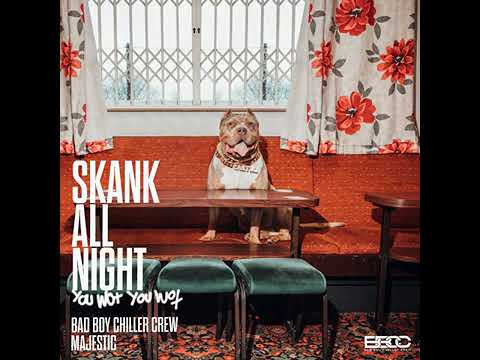 Bad Boy Chiller Crew x Majestic - Skank All Night (You Wot, You Wot)