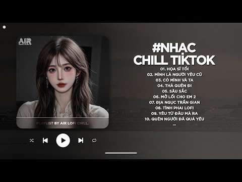 Họa Sĩ Tồi Lofi | Mình Là Người Yêu Cũ - BXH Nhạc Chill TikTok Triệu View Hay Nhất Hiện Nay