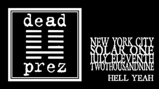 Dead Prez - Hell Yeah (Solar One 2009)