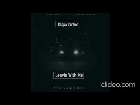 Clippa Cartier - Leavin With me ( Prod. by @Liquid_Relaxation )