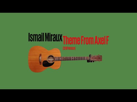 Ismail Miraux - Theme From Axel F (Chill Version)
