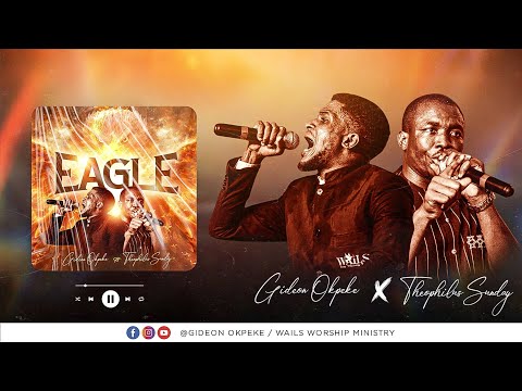 NEW MUSIC: EAGLE (LIVE) GIDEON OKPEKE FT THEOPHILUS SUNDAY