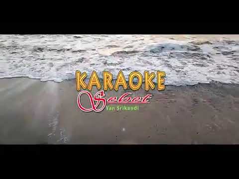 Karaoke SEBET (yan srikandi)
