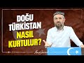 Doğu Türkistan Nasıl Kurtulur?