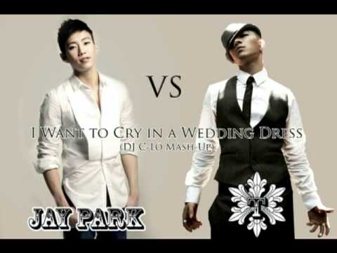 I Want to Cry in a Wedding Dress (DJ C-Lo Mash-Up) - Jay Park vs TaeYang