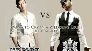 I Want to Cry in a Wedding Dress (DJ C-Lo Mash-Up) - Jay Park vs TaeYang