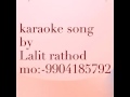 karaoke song mor bani , ram lila, by rathod lalit