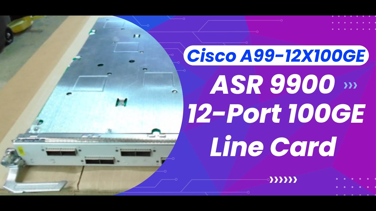 Cisco A99-12X100GE Line Card | ASR 9900 12-Port 100GE Performance Unveiled #Cisco A99-12X100GE