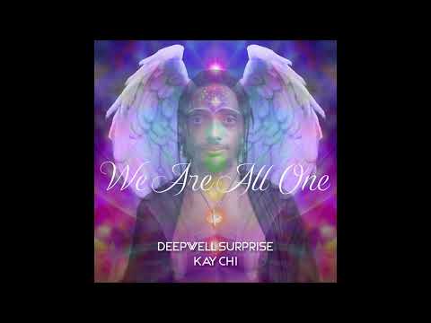 Deepwell Surprise & Kay Chi - We Are All One (Official Audio)