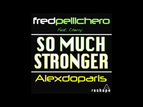 Fred Pellichero & Alexdoparis feat Cherry - So Much Stronger