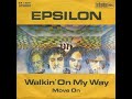 WALKIN' ON MY WAY - EPSILON