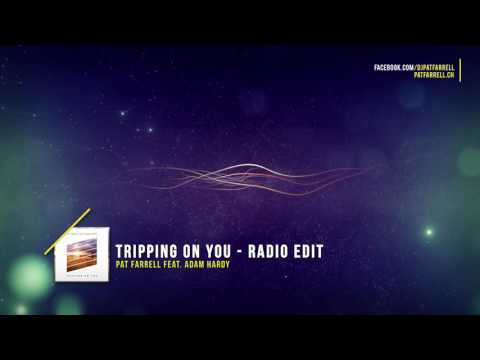 Pat Farrell ft. Adam Hardy - Tripping On You - Radio Edit