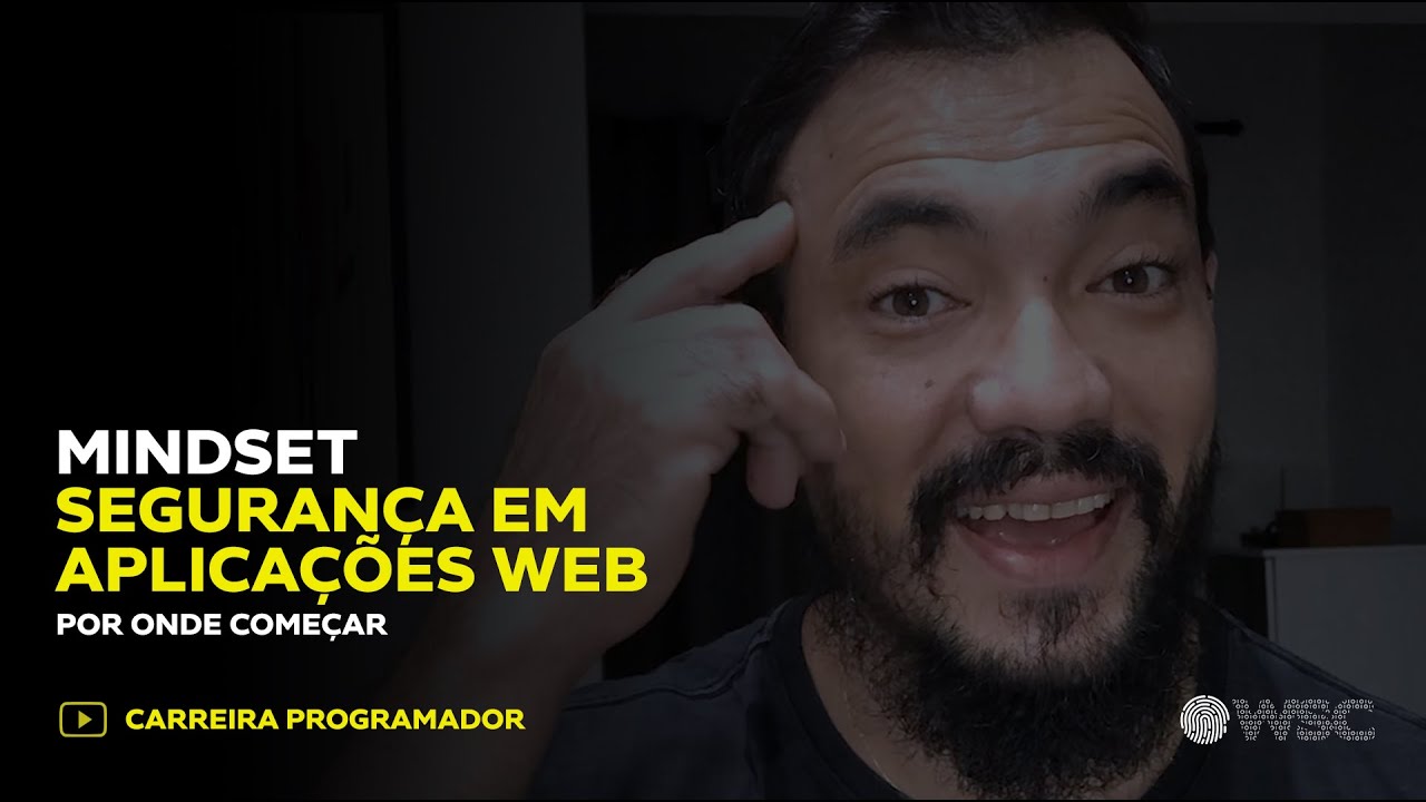 Segurança no Desenvolvimento de Aplicações Web. Por onde começar?