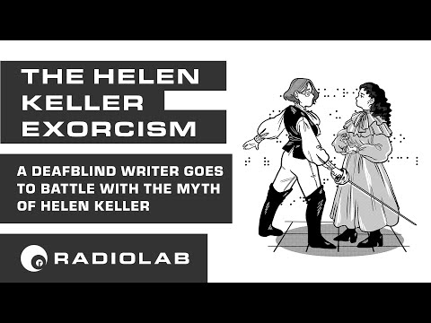 The Helen Keller Exorcism (ASL Translation) | Radiolab Podcast