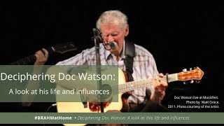 Deciphering Doc Watson: A look at his life and influences.