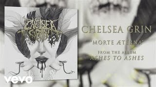 Chelsea Grin - Morte ætérna (audio)