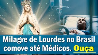 MILAGRE de Nossa Senhora de Lourdes no Brasil Comove até os Médicos