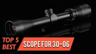 Best Scope for 30 06 | for Hunting, Range Shooting, Waterproof and Fogproof | Top 5 Review 2023