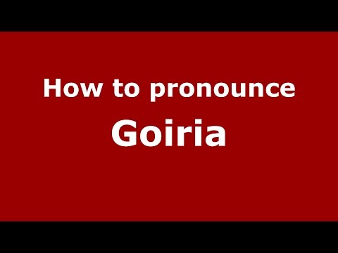 How to pronounce Goiria (Spanish/Spain) - PronounceNames.com