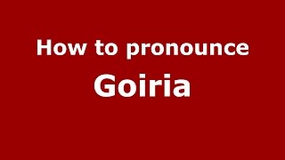 How to pronounce Goiria