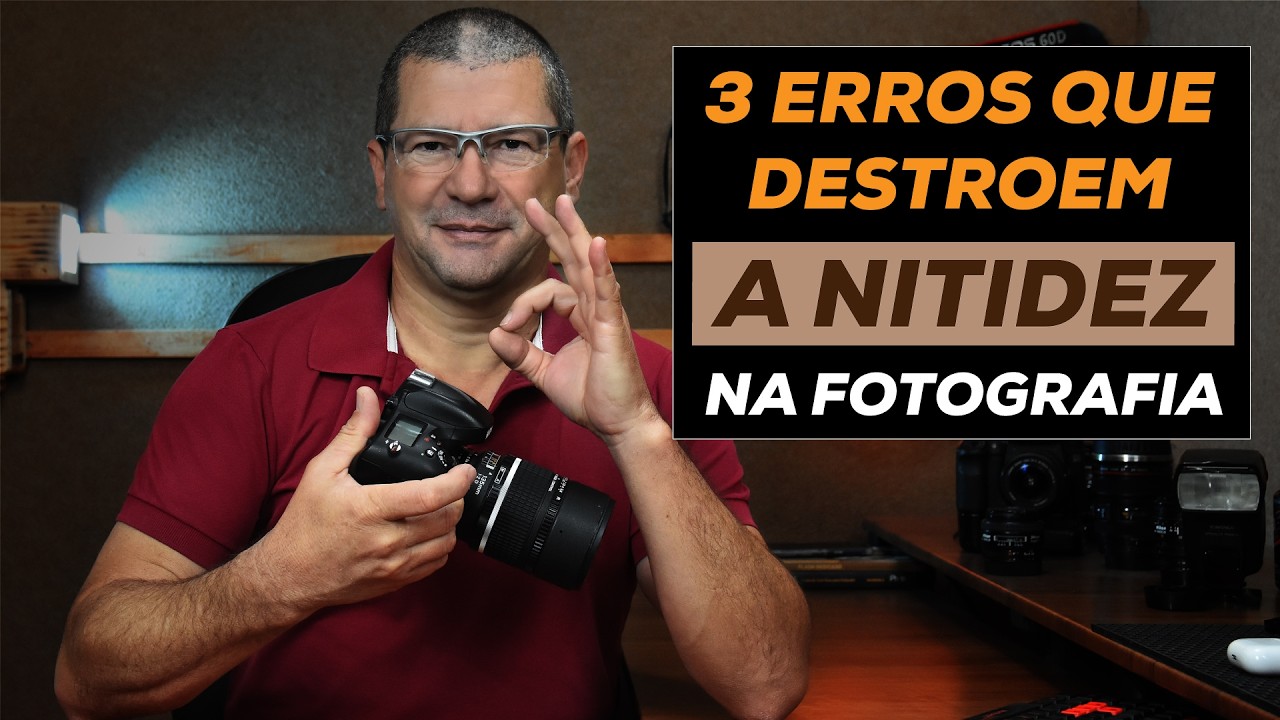 3 Erros que Destroem a Nitidez da sua Fotografia