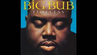 Big Bub :  Need Your Love (Feat. Queen Latifah &amp; Heavy D)