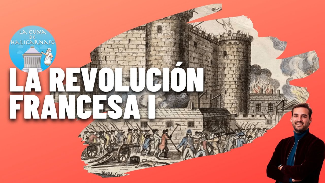 LA REVOLUCIÓN FRANCESA I (1789-1794) 🇫🇷⚔️ De la toma de la Bastilla a la muerte de Luis XVI