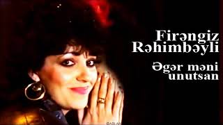 Firəngiz Rəhimbəyli - Əgər Məni Unutsan
