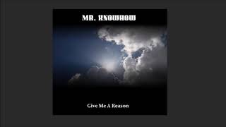 Mr. Knowhow - Give Me A Reason video