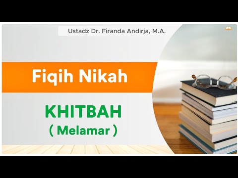 Khitbah Atau Melamar | Fiqih Nikah - Ustadz Dr. Firanda Andirja , M.A.