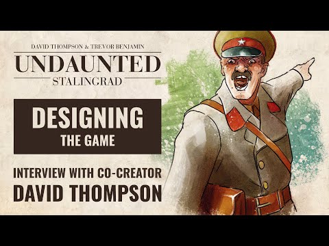 Designing Undaunted: Stalingrad - Interview With David Thompson