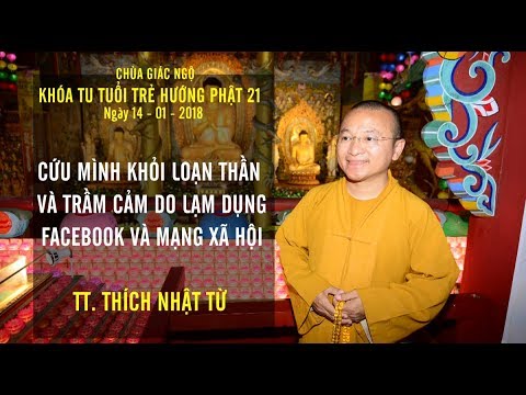 Cứu mình khỏi loạn thần và trầm cảm do lạm dụng Facebook và mạng xã hội - TT. Thích Nhật Từ