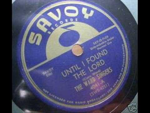 The Ward Singers:  Until I Found The Lord