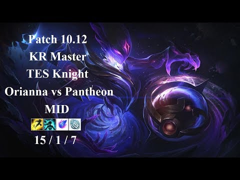 TES Knight - Orianna vs Pantheon - KR Master 83 LP - Patch 10.12