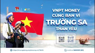 VNPT Money cùng bạn vì Trường Sa thân yêu!