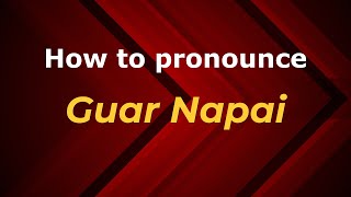 How to pronounce Guar Napai