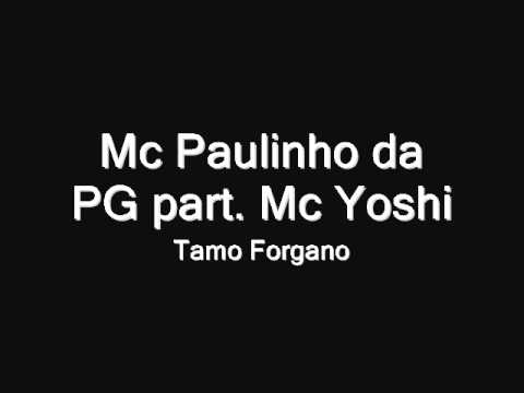 Mc Paulinho da PG part. Mc Yoshi - Tamo Forgano (Lançamento 2011)