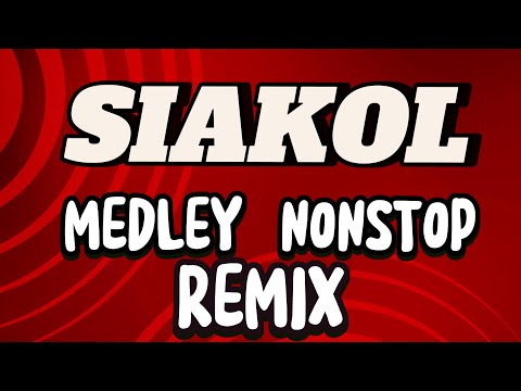 SIAKOL MEDLEY NONSTOP REMIX